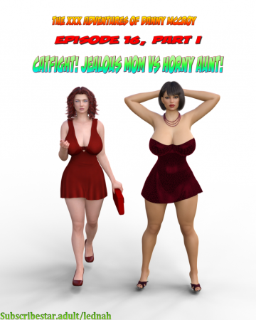 Lednah- Episode 16 - Part 1 - Catfight! Jealous Mom VS Horny Aunt!